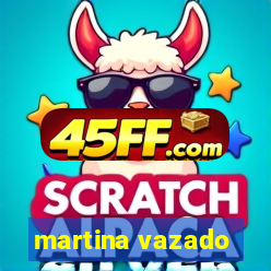 martina vazado